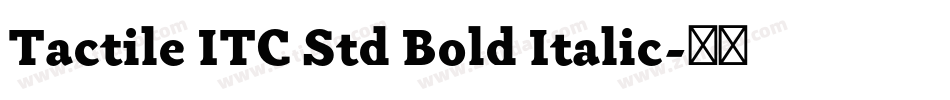 Tactile ITC Std Bold Italic字体转换